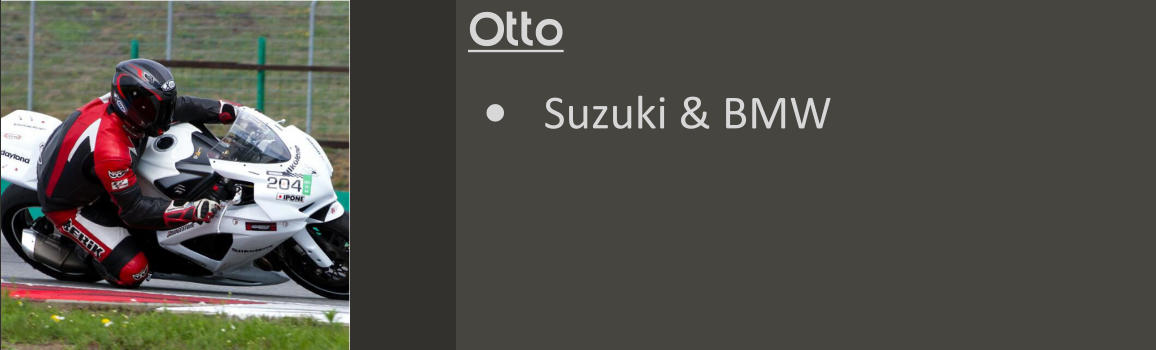 Otto •	Suzuki & BMW